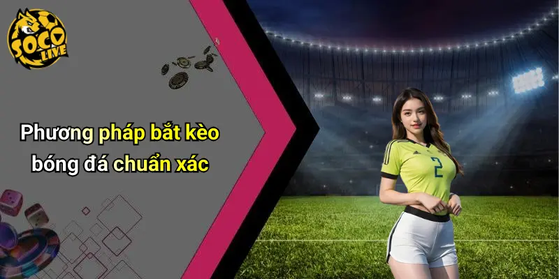 Cách Bắt Kèo Bóng Đá