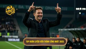 Top huấn luyện viên thành công nhất 2025