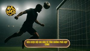 Kèo cược đội ghi bàn từ tình huống phối hợp cánh