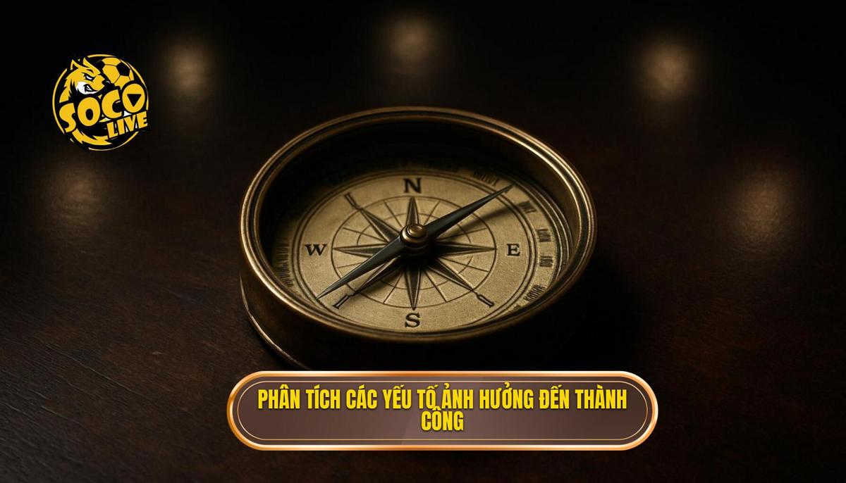 Phân Tích Chuyên Sâu Các Yếu Tố Ảnh Hưởng Đến Thành Công Của Kèo Cược