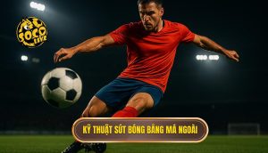 Kỹ thuật sút bóng bằng má ngoài