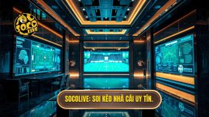 Socolive Soi keo nha cai uy tin