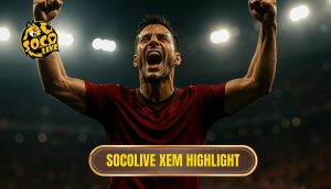 thumb - socolive xem highlight