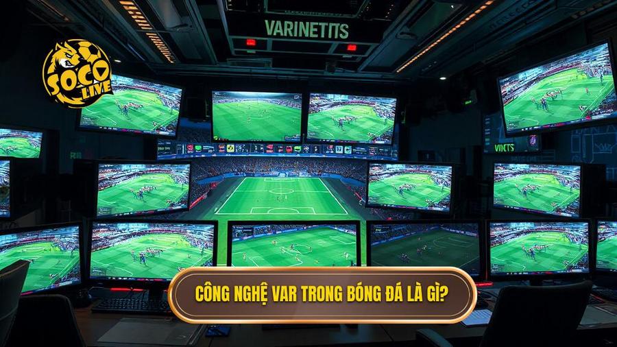 Công nghệ VAR là gì?