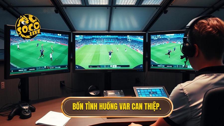 Bốn trường hợp VAR được phép can thiệp