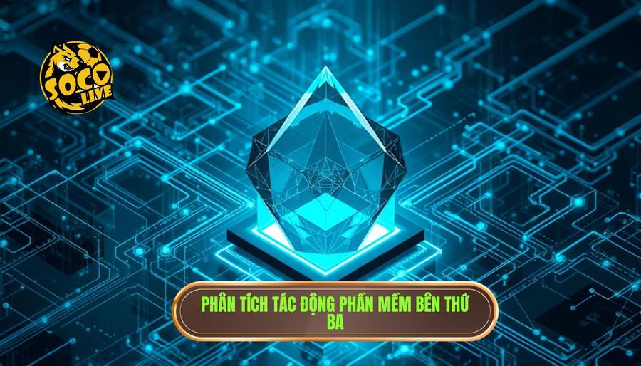 Mẹo xem Socolive không giật lag: Bí kíp tận hưởng bóng đá đỉnh cao 3 Phân tích đa chiều: Tác động của phần mềm bên thứ ba